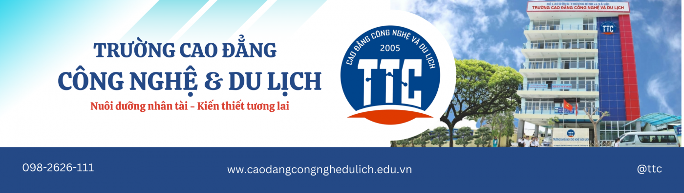 TRƯỜNG CAO ĐẲNG CÔNG NGHỆ VÀ DU LỊCH