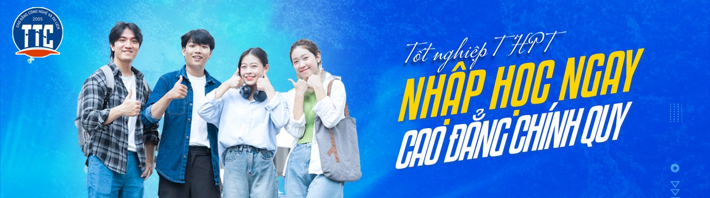 TRƯỜNG CAO ĐẲNG CÔNG NGHỆ VÀ DU LỊCH